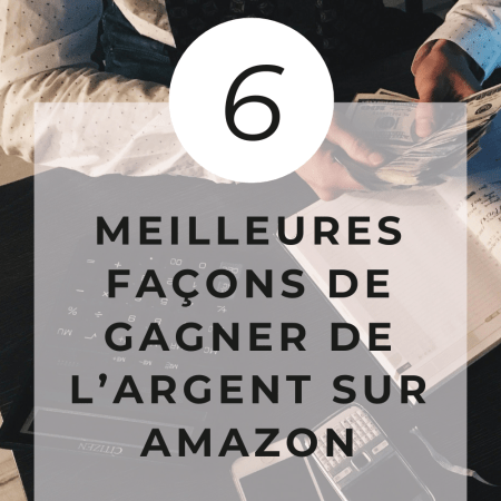 6 meilleures façons de gagner de l'argent sur amazon