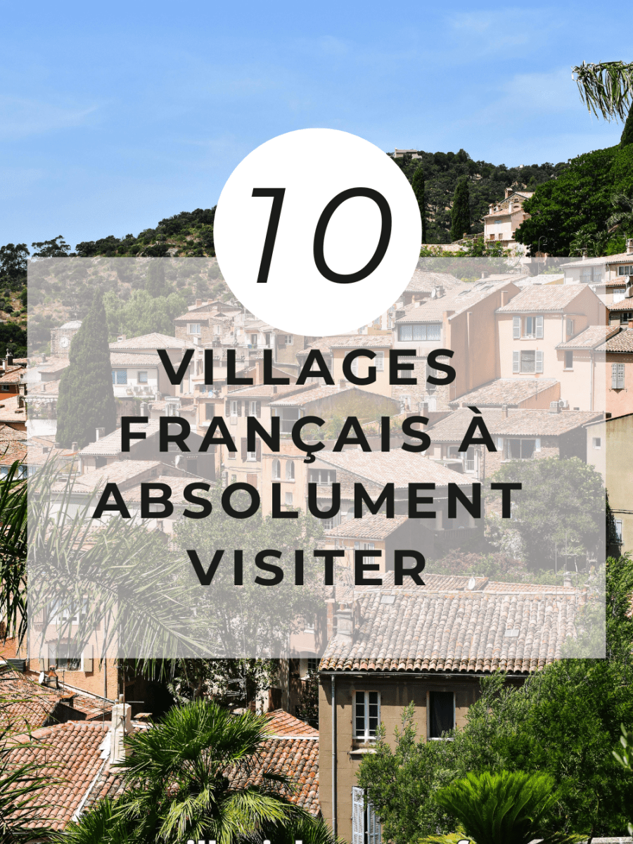 10 villages en France à visiter absolument cet été : charme, patrimoine et découvertes